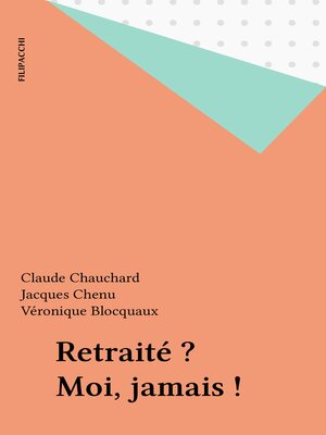 cover image of Retraité ? Moi, jamais !